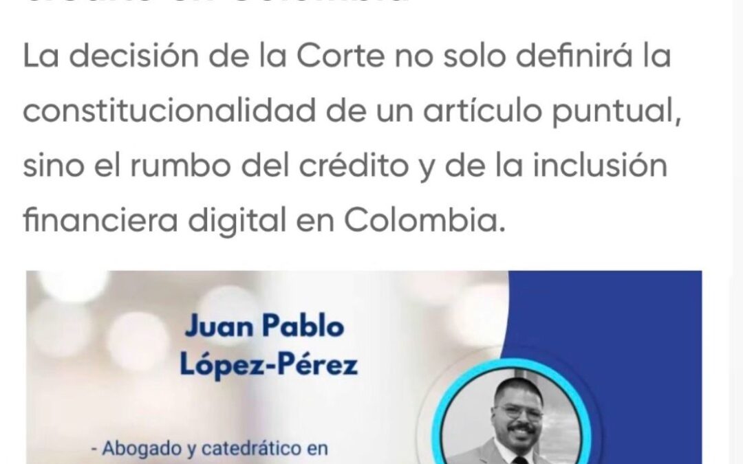Decisión de la Corte que cambiará el rumbo del Crédito en Colombia